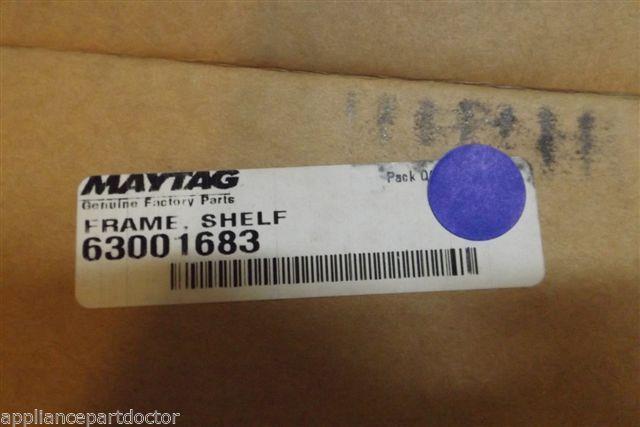 MAYTAG REFRIGERATOR 63001683 FRAME SHELF NEW IN BOX MAYTAG REFRIGERATOR 63001683 FRAME SHELF NEW IN BOX